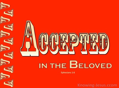 Ephesians 1:6 Accepted In The Beloved (devotional)12:11 (beige) 
